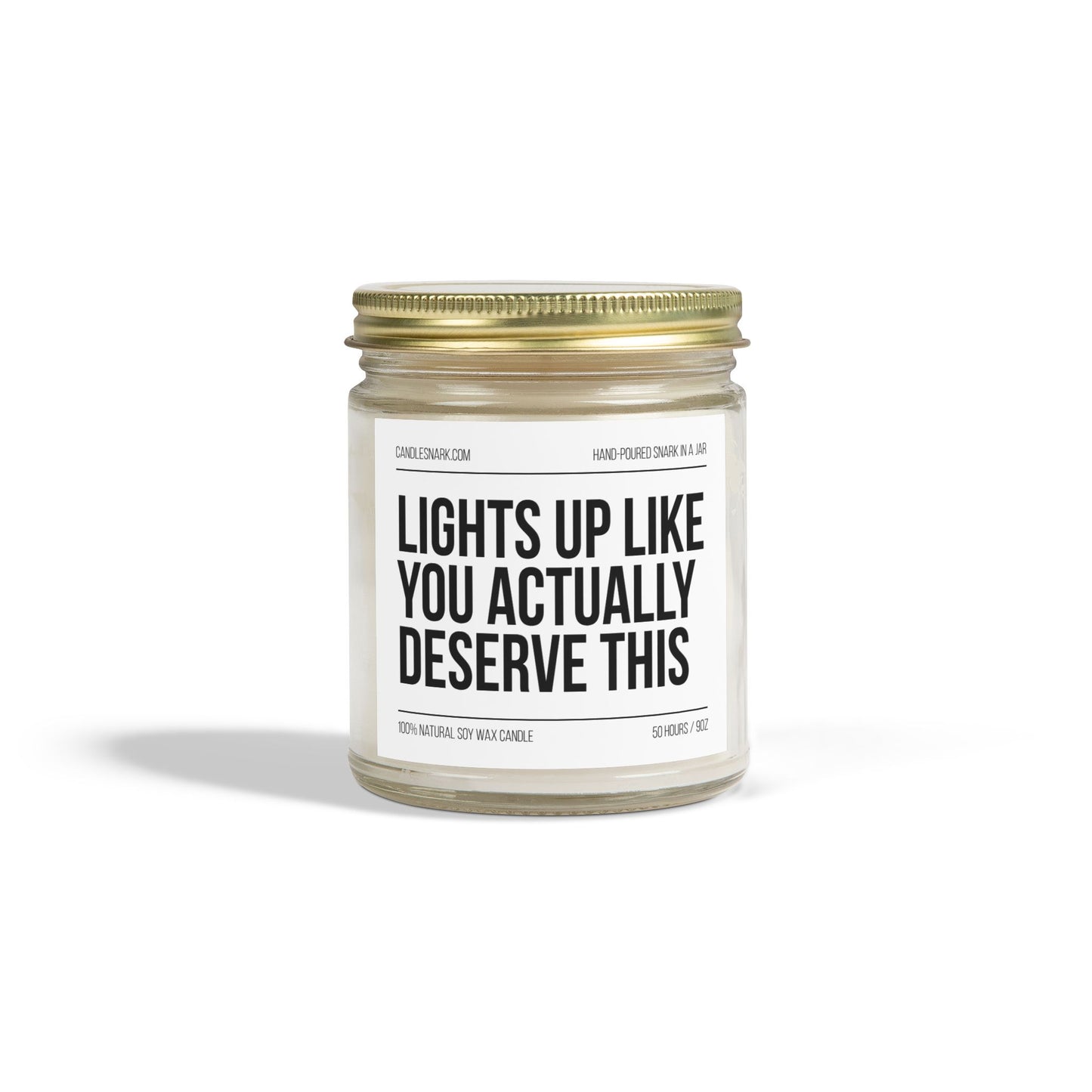 Lights Up Like You Actually Deserve This